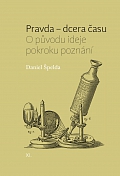 Obálka knihy Pravda – dcera času. O původu ideje pokroku poznání