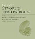 Obálka knihy Stvoření, nebo příroda? K hermeneutickému potenciálu stvořenostního myšlení ve vztahu k přírodní vědě v období raného novověku