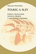 Obálka knihy Starec a slzy. Efrém z Katunakie, životní příběh a duchovní inspirace