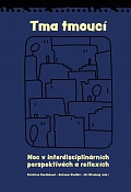 Obálka knihy Tma tmoucí. Noc a tma v interdisciplinárních perspektivách a reflexích
