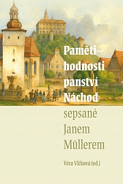 Obálka knihy: PAMĚTIHODNOSTI PANSTVÍ NÁCHOD a osudy úředníků spravujících toto panství v posledních pěti desetiletích sepsané v roce 1842 penzionovaným důchodním Janem Müllerem