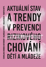 Obálka knihy: Aktuální stav a trendy v prevenci rizikového chování dětí a mládeže