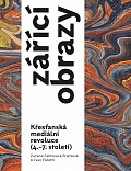 Obálka knihy Zářící obrazy. Křesťanská mediální revoluce (4.–7. století)